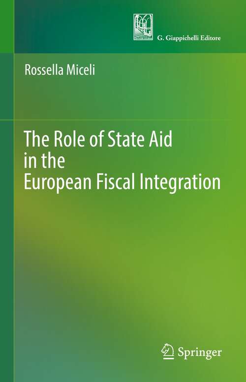 Book cover of The Role of State Aid in the European Fiscal Integration (1st ed. 2022)