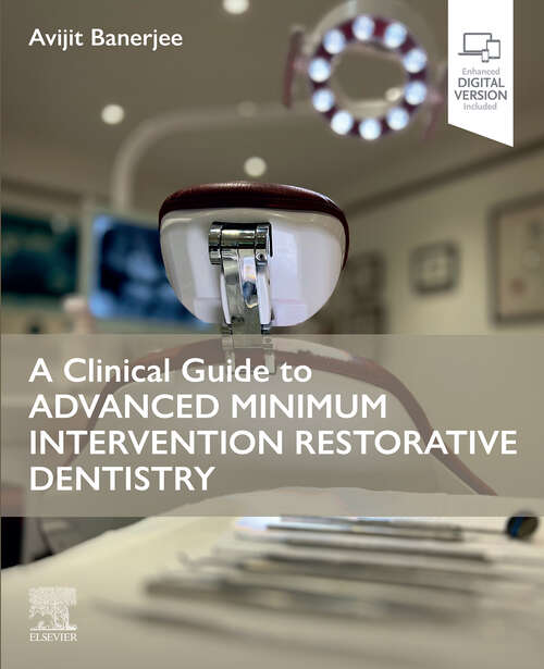 Book cover of A Clinical Guide to Advanced Minimum Intervention Restorative Dentistry