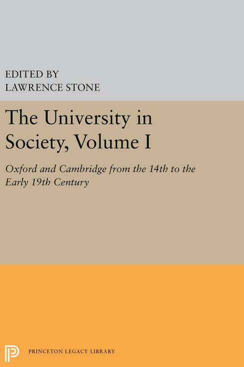 Book cover of The University in Society, Volume I: Oxford and Cambridge from the 14th to the Early 19th Century (Princeton Legacy Library #5357)