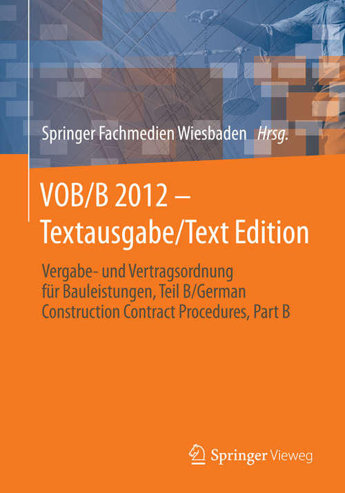 Book cover of VOB/B 2012 - Textausgabe/Text Edition: Vergabe- und Vertragsordnung für Bauleistungen, Teil B/German Construction Contract Procedures, Part B (2014)