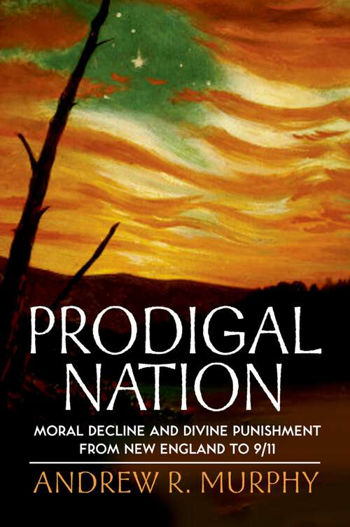 Book cover of Prodigal Nation: Moral Decline and Divine Punishment from New England to 9/11
