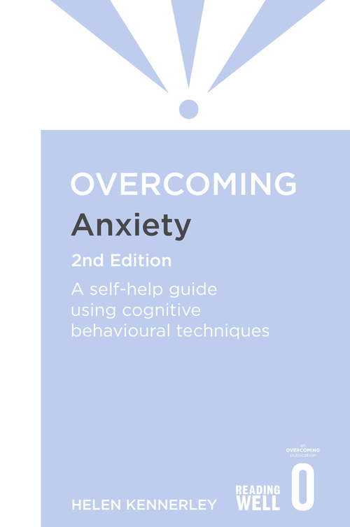 Book cover of Overcoming Anxiety, 2nd Edition: A self-help guide using cognitive behavioural techniques (Overcoming Books)