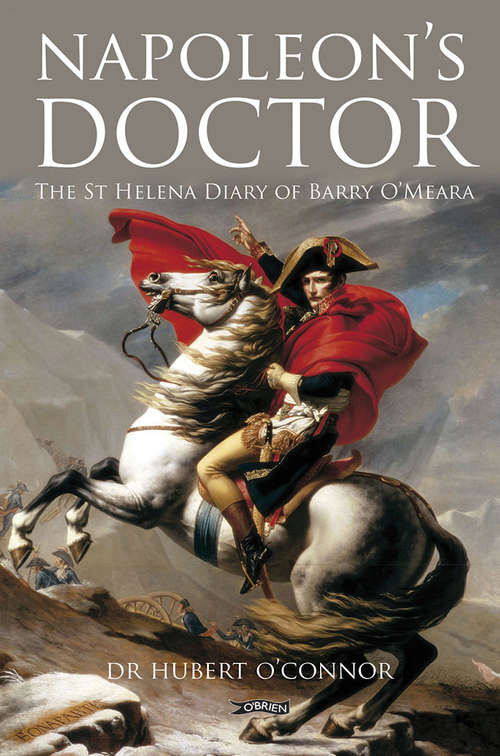 Book cover of Napoleon's Doctor: The St Helena Diary of Barry O’Meara