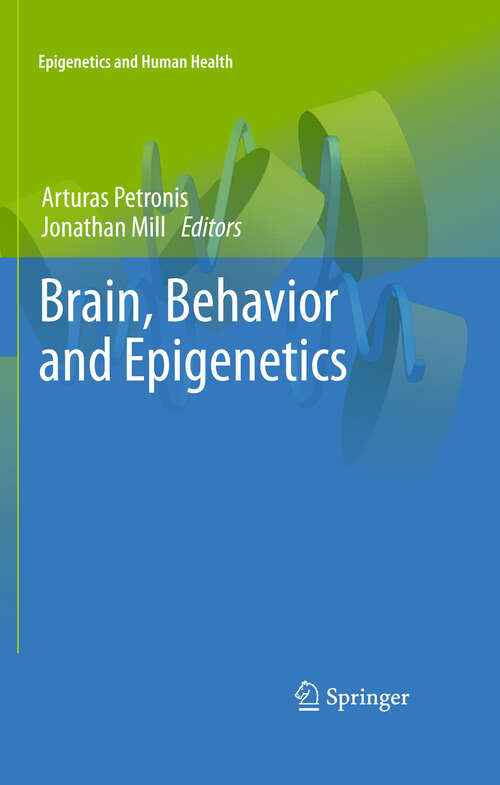 Book cover of Brain, Behavior and Epigenetics (2011) (Epigenetics and Human Health)