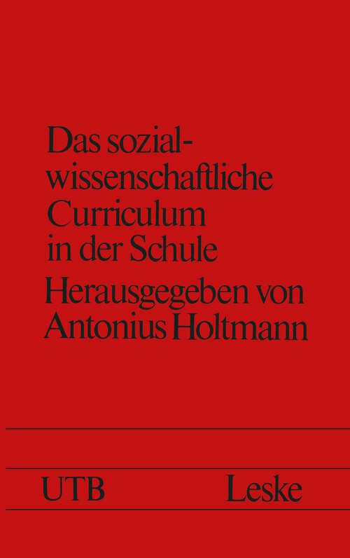 Book cover of Das sozialwissenschaftliche Curriculum in der Schule: Neue Formen und Inhalte (2. Aufl. 1976) (Schriften zur Politischen Didaktik #1)