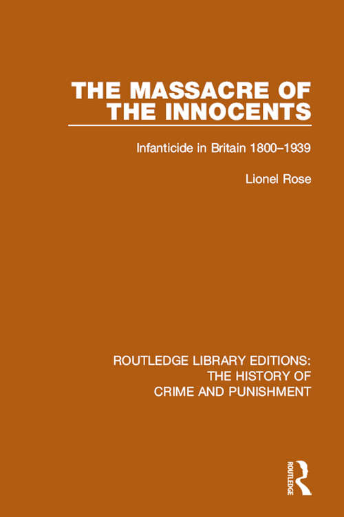 Book cover of Massacre of the Innocents: Infanticide in Great Britain 1800-1939 (Routledge Library Editions: The History of Crime and Punishment)