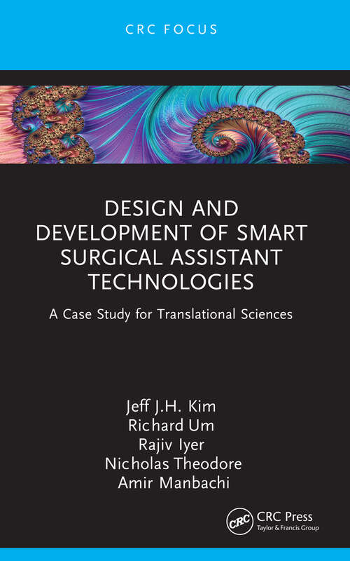 Book cover of Design and Development of Smart Surgical Assistant Technologies: A Case Study for Translational Sciences