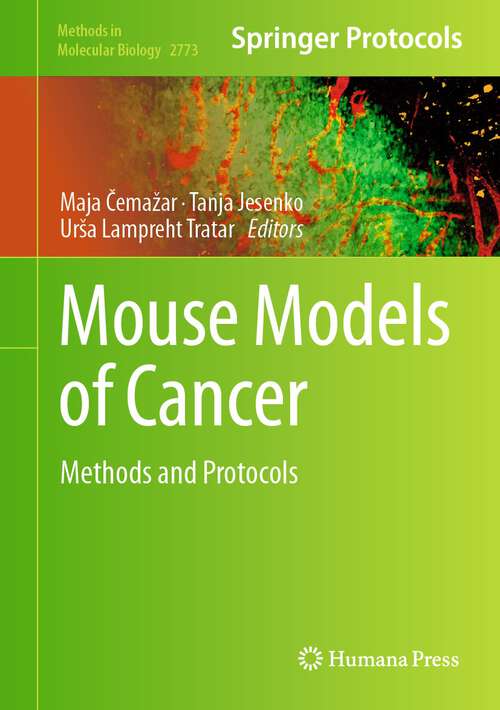 Book cover of Mouse Models of Cancer: Methods and Protocols (1st ed. 2024) (Methods in Molecular Biology #2773)