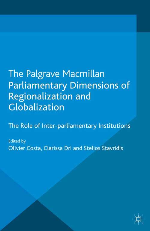 Book cover of Parliamentary Dimensions of Regionalization and Globalization: The Role of Inter-Parliamentary Institutions (2013)