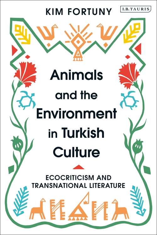 Book cover of Animals and the Environment in Turkish Culture: Ecocriticism and Transnational Literature