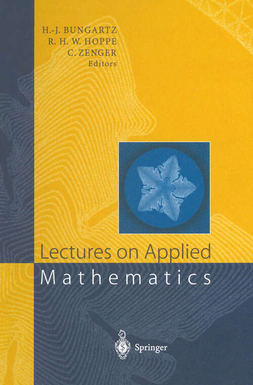 Book cover of Lectures on Applied Mathematics: Proceedings of the Symposium Organized by the Sonderforschungsbereich 438 on the Occasion of Karl-Heinz Hoffmann’s 60th Birthday, Munich, June 30 – July 1, 1999 (2000)