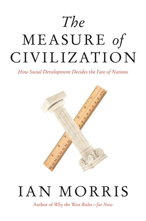 Book cover of The Measure of Civilization: How Social Development Decides the Fate of Nations
