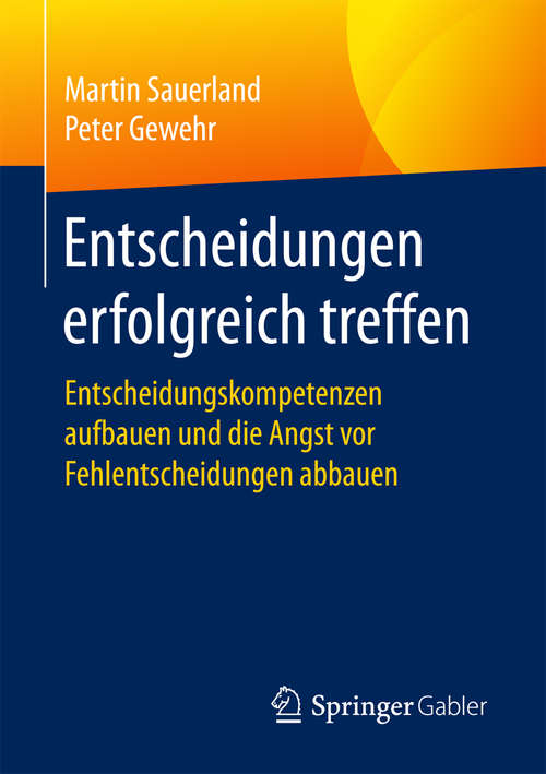 Book cover of Entscheidungen erfolgreich treffen: Entscheidungskompetenzen aufbauen und die Angst vor Fehlentscheidungen abbauen