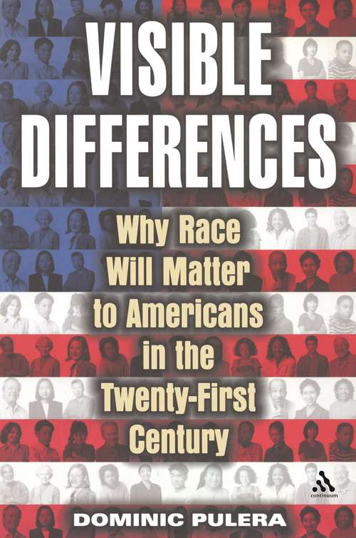 Book cover of Visible Differences: Why Race Will Matter to Americans in the Twenty-First Century
