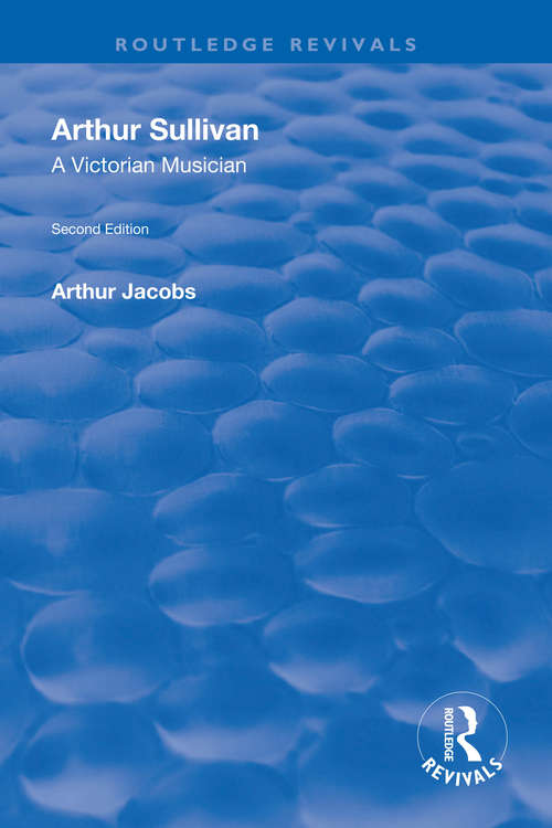 Book cover of Arthur Sullivan: A Victorian Musician (Routledge Revivals)