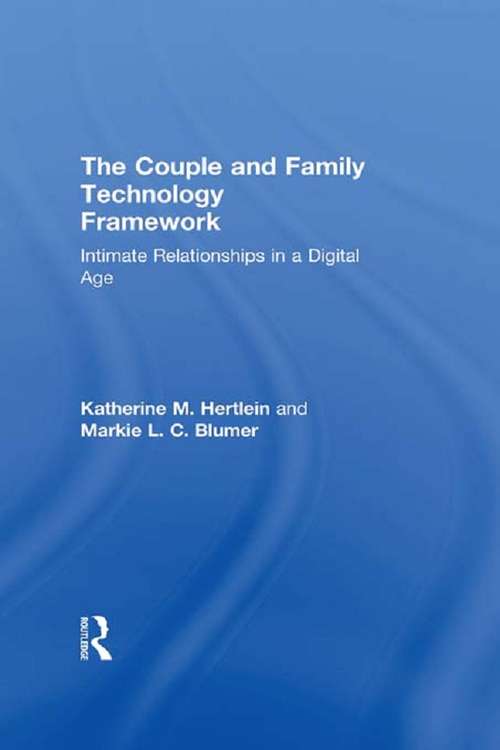 Book cover of The Couple and Family Technology Framework: Intimate Relationships in a Digital Age