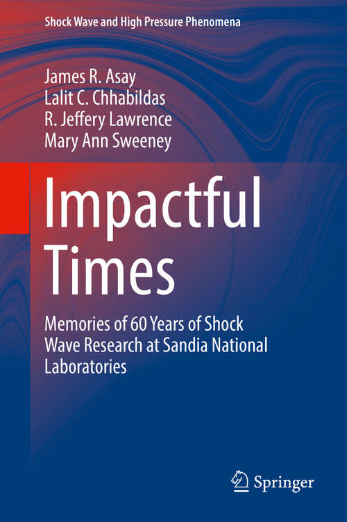 Book cover of Impactful Times: Memories of 60 Years of Shock Wave Research at Sandia National Laboratories (Shock Wave and High Pressure Phenomena)