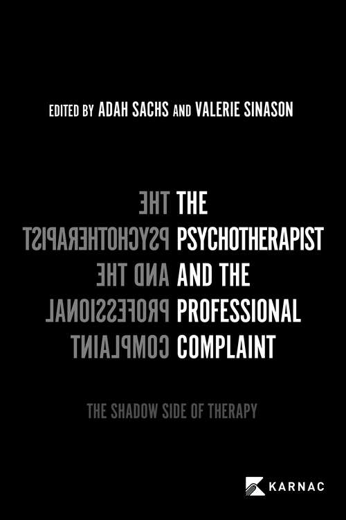 Book cover of The Psychotherapist and the Professional Complaint: The Shadow Side of Therapy