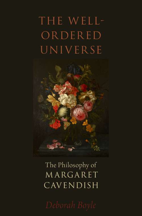 Book cover of The Well-Ordered Universe: The Philosophy of Margaret Cavendish