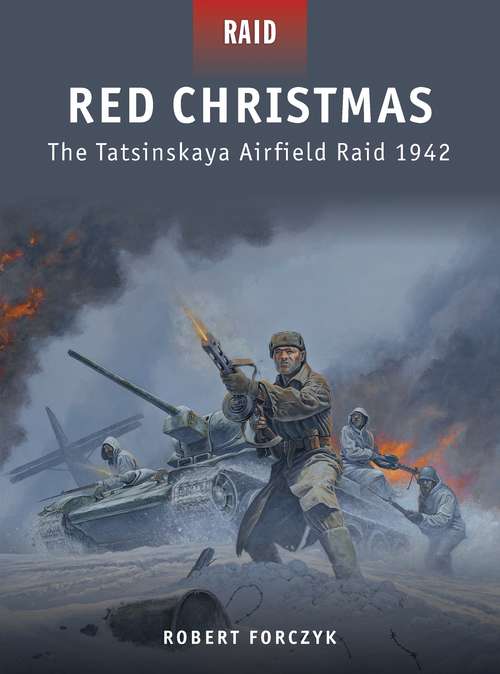 Book cover of Red Christmas: The Tatsinskaya Airfield Raid 1942 (Raid)