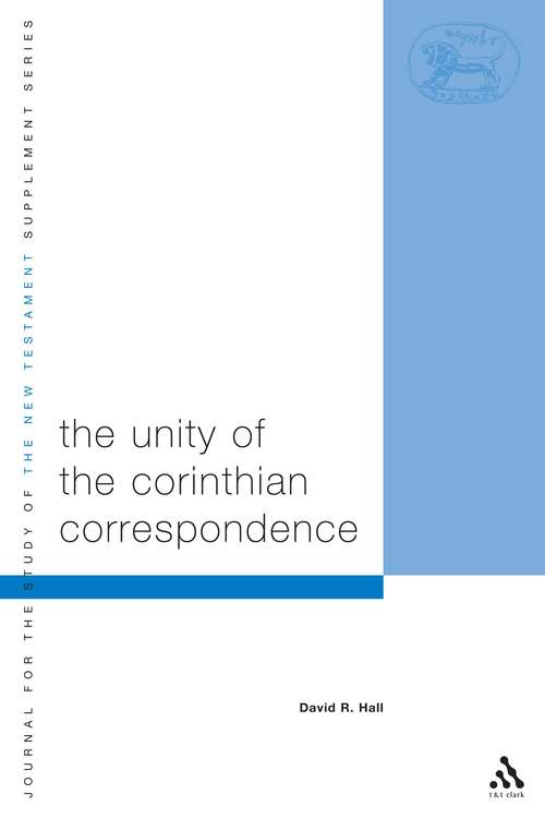 Book cover of Unity of Corinthian Correspondence: Unity Of The Corinthian Correspondence (The Library of New Testament Studies #251)