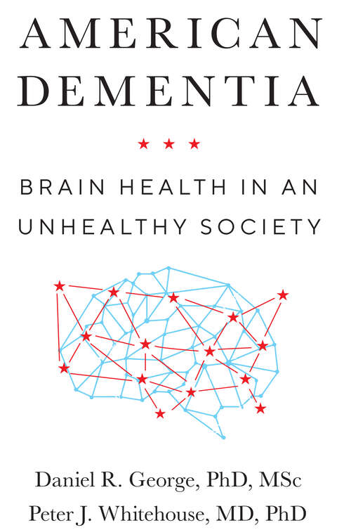 Book cover of American Dementia: Brain Health in an Unhealthy Society