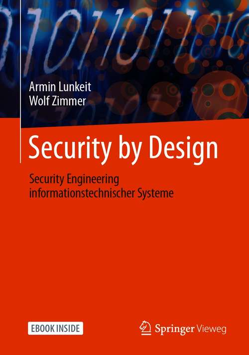 Book cover of Security by Design: Security Engineering informationstechnischer Systeme (1. Aufl. 2021)