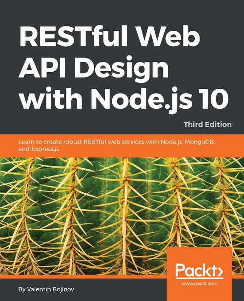 Book cover of RESTful Web API Design with Node.js 10: Learn to create robust RESTful web services with Node.js, MongoDB, and Express.js