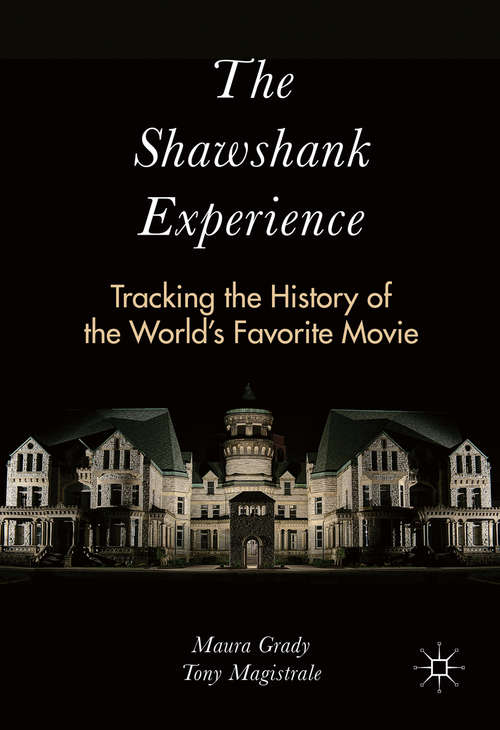 Book cover of The Shawshank Experience: Tracking the History of the World’s Favorite Movie (1st ed. 2016)