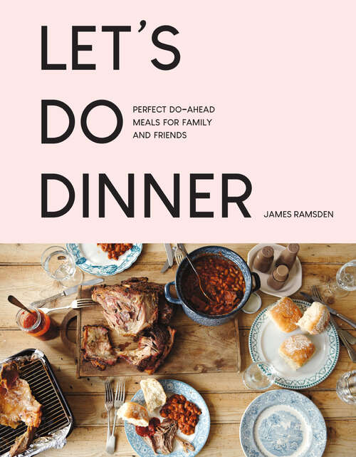 Book cover of Let’s Do Dinner: Perfect Do-ahead Meals For Family And Friends (ePub edition)