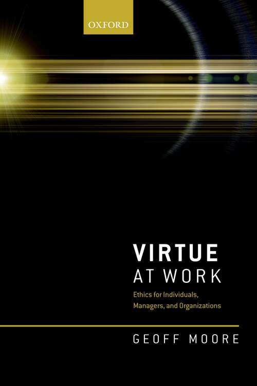 Book cover of Virtue at Work: Ethics for Individuals, Managers, and Organizations