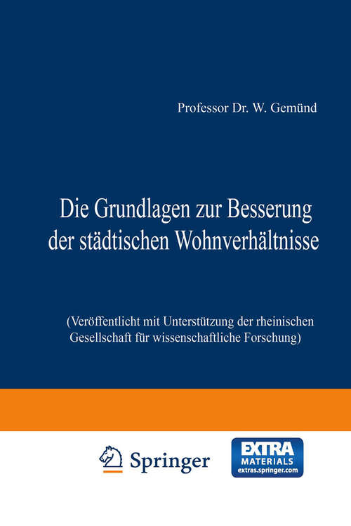 Book cover of Die Grundlagen zur Besserung der städtischen Wohnverhältnisse: Veröffentlicht mit Unterstützung der rheinischen Gesellschaft für wissenschaftliche Forschung (1913)
