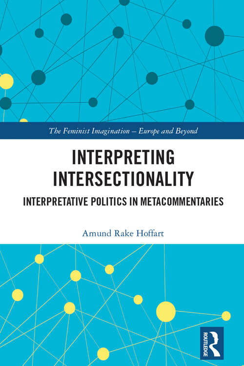 Book cover of Interpreting Intersectionality: Interpretative Politics in Metacommentaries (The Feminist Imagination - Europe and Beyond)