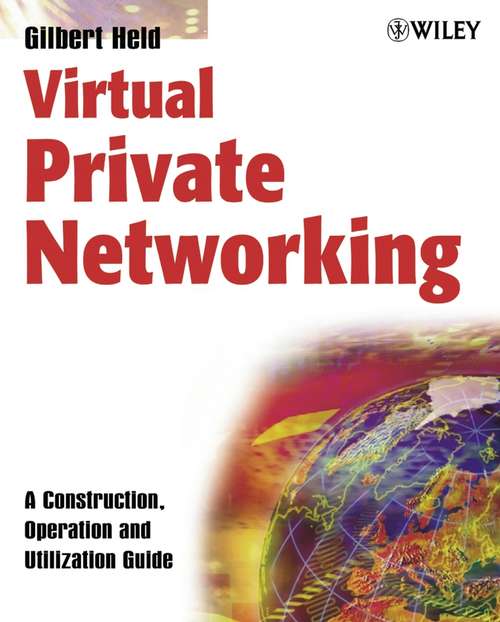 Book cover of Virtual Private Networking: A Construction, Operation and Utilization Guide