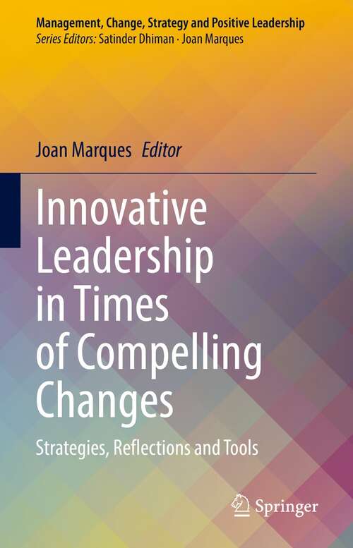 Book cover of Innovative Leadership in Times of Compelling Changes: Strategies, Reflections and Tools (1st ed. 2022) (Management, Change, Strategy and Positive Leadership)