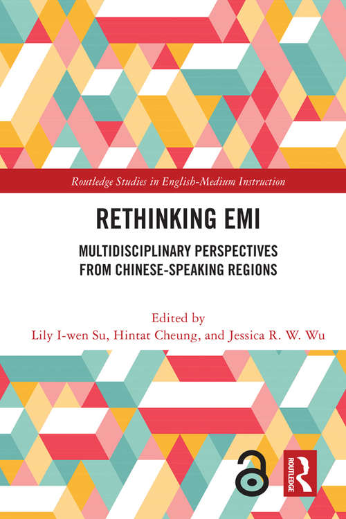 Book cover of Rethinking EMI: Multidisciplinary Perspectives from Chinese-Speaking Regions (Routledge Studies in English-Medium Instruction)