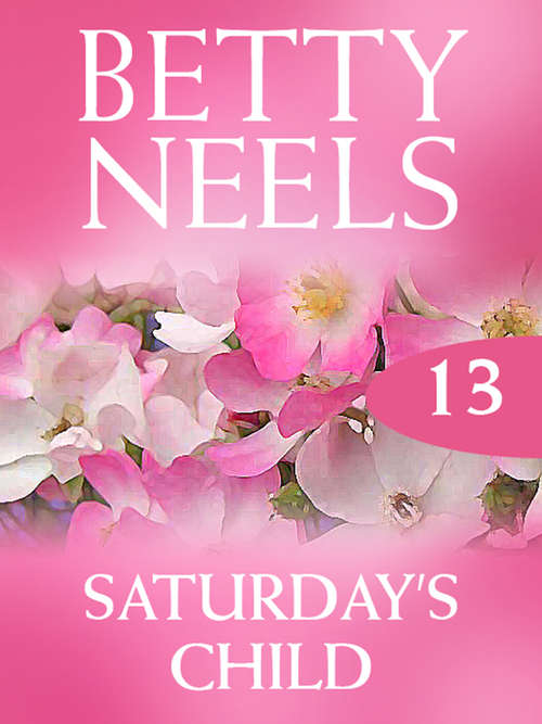 Book cover of Saturday's Child (ePub First edition) (Betty Neels Collection #13)