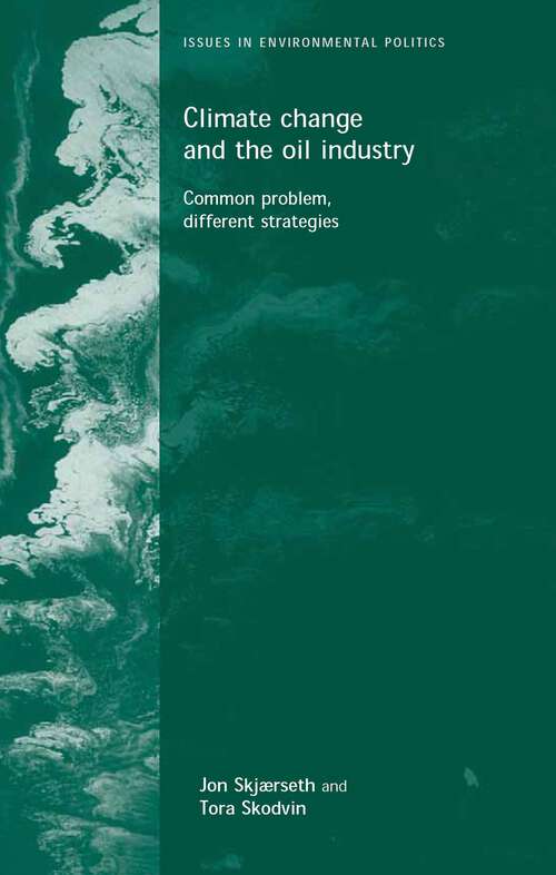 Book cover of Climate change and the oil industry: Common problem, varying strategies (Issues in Environmental Politics)