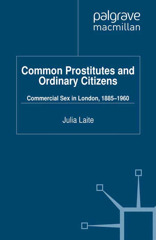 Book cover of Common Prostitutes and Ordinary Citizens: Commercial Sex in London, 1885-1960 (2012) (Genders and Sexualities in History)