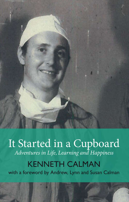 Book cover of It Started in a Cupboard: Adventures in Life, Learning and Happiness