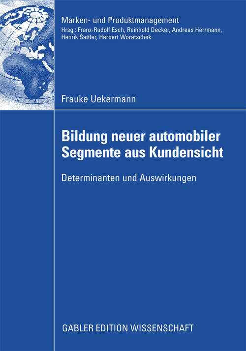 Book cover of Bildung neuer automobiler Segmente aus Kundensicht: Determinanten und Auswirkungen (2009) (Marken- und Produktmanagement)