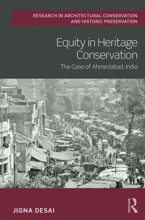 Book cover of Equity in Heritage Conservation: The Case of Ahmedabad, India (Routledge Research in Architectural Conservation and Historic Preservation)