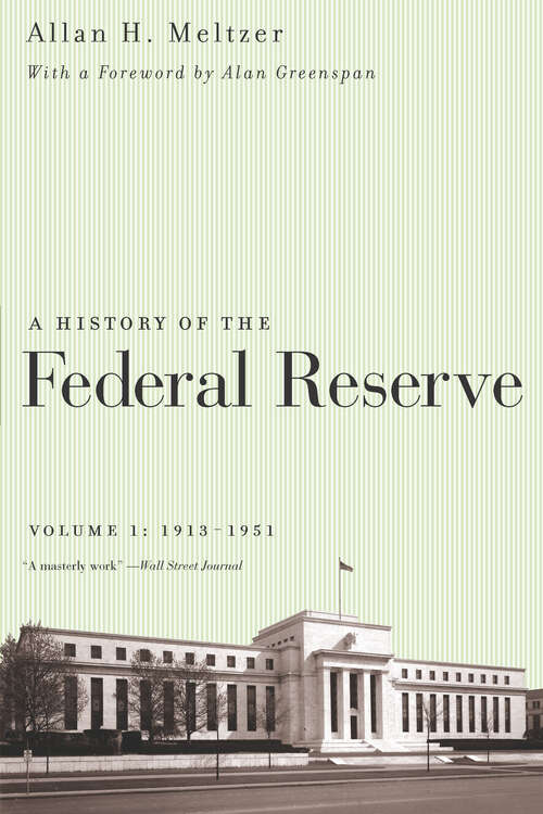 Book cover of A History of the Federal Reserve, Volume 1: 1913-1951