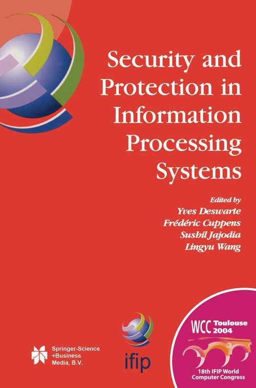 Book cover of Security and Protection in Information Processing Systems: IFIP 18th World Computer Congress TC11 19th International Information Security Conference 22–27 August 2004 Toulouse, France (2004) (IFIP Advances in Information and Communication Technology #147)