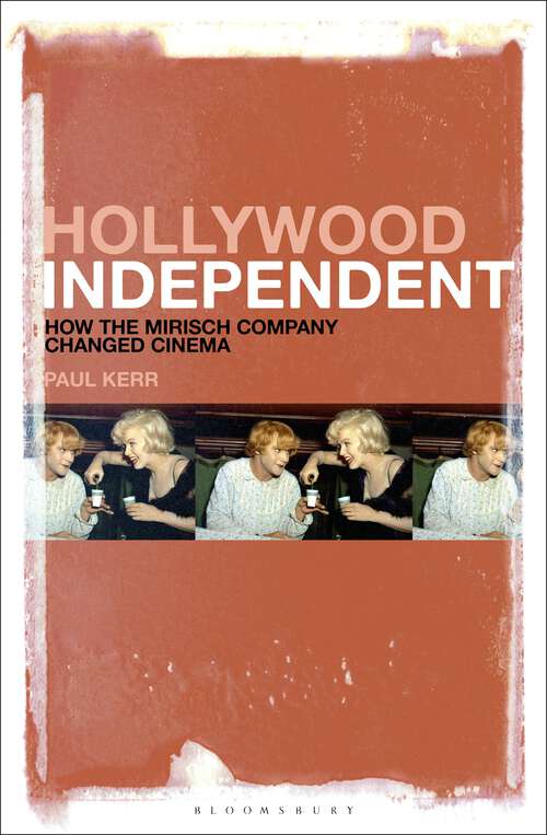 Book cover of Hollywood Independent: How the Mirisch Company Changed Cinema