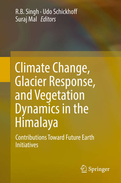 Book cover of Climate Change, Glacier Response, and Vegetation Dynamics in the Himalaya: Contributions Toward Future Earth Initiatives (1st ed. 2016)