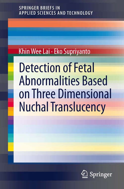 Book cover of Detection of Fetal Abnormalities Based on Three Dimensional Nuchal Translucency (2013) (SpringerBriefs in Applied Sciences and Technology)