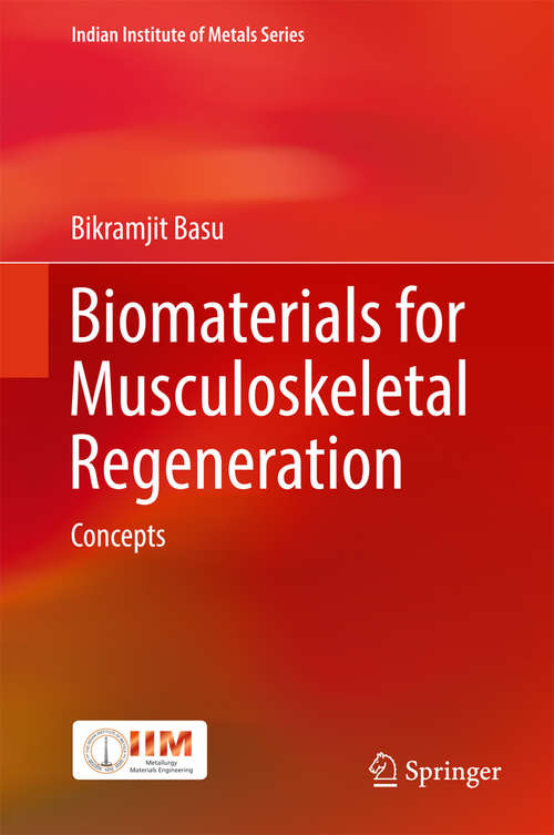 Book cover of Biomaterials for Musculoskeletal Regeneration: Concepts (Indian Institute of Metals Series)