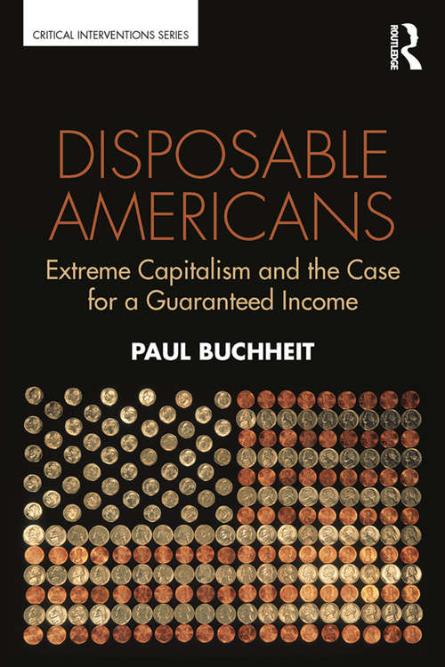 Book cover of Disposable Americans: Extreme Capitalism and the Case for a Guaranteed Income (Critical Interventions)