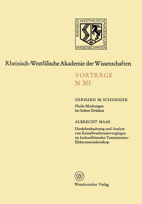 Book cover of Fluide Mischungen bei hohen Drücken. Direktbeobachtung und Analyse von Kristallwachstumsvorgängen im hochauflösenden Transmissions-Elektronenmikroskop: 266. Sitzung am 10. Januar 1979 in Düsseldorf (1981) (Rheinisch-Westfälische Akademie der Wissenschaften #301)